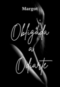 Portada del libro "Obligada a Odiarte"