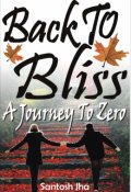 Book cover "Back To Bliss: A Journey To Zero"