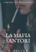 Portada del libro "La Mafia Santori | Ya A La Venta En Amazon |"