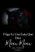 Portada del libro "Friga Es Una Gata Que Dice Miau Miau"
