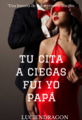 Portada del libro "Tu Cita A Ciegas, Fui Yo PapÁ"