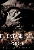 Portada del libro "El Éxtasis Del Poder //libro #2 Serie Hijos de la mafia//"