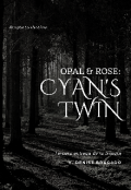 Portada del libro "Opal & Rose: Cyan's Twin // #o&r3"
