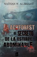 Portada del libro "Blackforest: El secreto de la estirpe abominable"