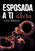 Portada del libro "Esposada a ti ahora"