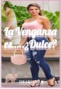 Portada del libro "La Venganza es..... ¿dulce?"