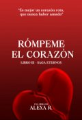 Portada del libro "Rómpeme el corazón ( Eternos Libro, 3)"