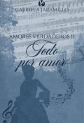 Portada del libro "Todo por amor. Trilogía: Amores Verdaderos 2"