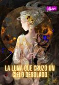 Portada del libro "La luna que cruzó un cielo desolado"