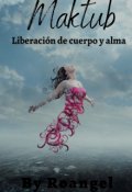 Portada del libro "Maktub, liberación de cuerpo y alma"