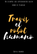 Portada del libro "Travis, el robot humano"