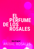 Portada del libro "El Perfume De Los Rosales"