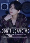 Portada del libro "Don't Leave Me || Jeon Jungkook"