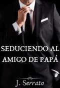 Portada del libro "Seduciendo al amigo de papá"