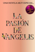 Portada del libro "La pasión de Vangelis [parte 2 de la saga Mon]"