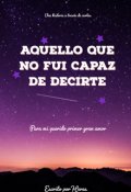 Portada del libro "Aquello que no fui capaz de decirte"