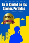 Portada del libro "En la Ciudad de los Sueños Perdidos  ||jimsu||"