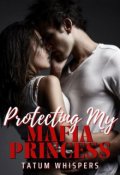 Book cover "Protecting My Mafia Princess: The Bodyguard's Secret Love"