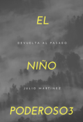 Portada del libro "El Niño Poderoso 3 "Devuelta Al Pasado" Part.1"