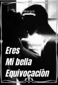 Portada del libro "Eres mi bella equivocación (editando)"