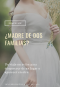 Portada del libro "¿madre de dos familias? PrÓximamente "