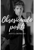 Portada del libro "Obsesionado por ti"