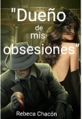 Portada del libro "Dueño de mis obsesiones"