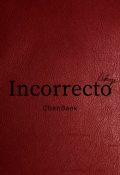 Portada del libro "Incorrecto (chanbaek) "