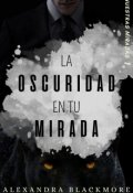 Portada del libro "La Oscuridad en tu Mirada [nuestras Miradas #1]"