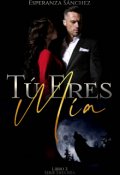 Portada del libro "Tú eres Mía "