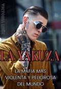 Portada del libro "La Yakuza: La mafia más violenta y peligrosa del mundo."