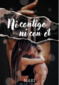 Portada del libro "Ni contigo ni con él"