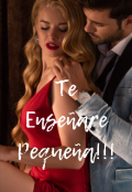 Portada del libro "Te enseñare pequeña!!!"