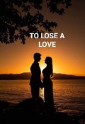 Book cover "To Lose A Love"