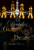 Portada del libro "Tú decides, ¿guerra o deseo?"