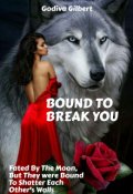 Book cover "Bound To Break You"