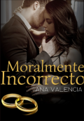 Portada del libro "Moralmente Incorrecto"