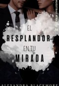 Portada del libro ""El Resplandor en Tu Mirada" [nuestras Miradas #3]"