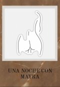 Portada del libro "Una Noche Con Mayra ~"