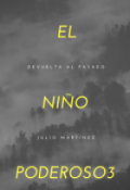 Portada del libro "El Niño Poderoso 3 "Devuelta Al Pasado" Part.2"