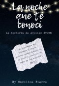 Portada del libro "La noche que te conocí, Aquiles Stone "