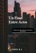 Portada del libro "Un Final Entre Actos"