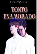 Portada del libro "Tonto Enamorado ♔ (chanbaek) "