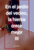 Portada del libro "En el jardín del vecino, la hierba crece mejor 3"