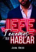 Portada del libro "Jefe, Tenemos Que Hablar"