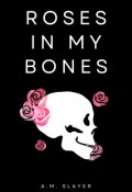 Portada del libro "Roses In My Bones"