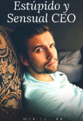 Portada del libro "Estúpido y sensual Ceo"