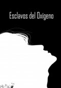 Portada del libro "Esclavos del Oxígeno | Romance Bl"