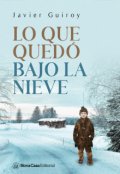 Portada del libro "Lo que quedó bajo la nieve"