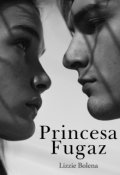 Portada del libro "Princesa Fugaz (libro 1) (terminado)"